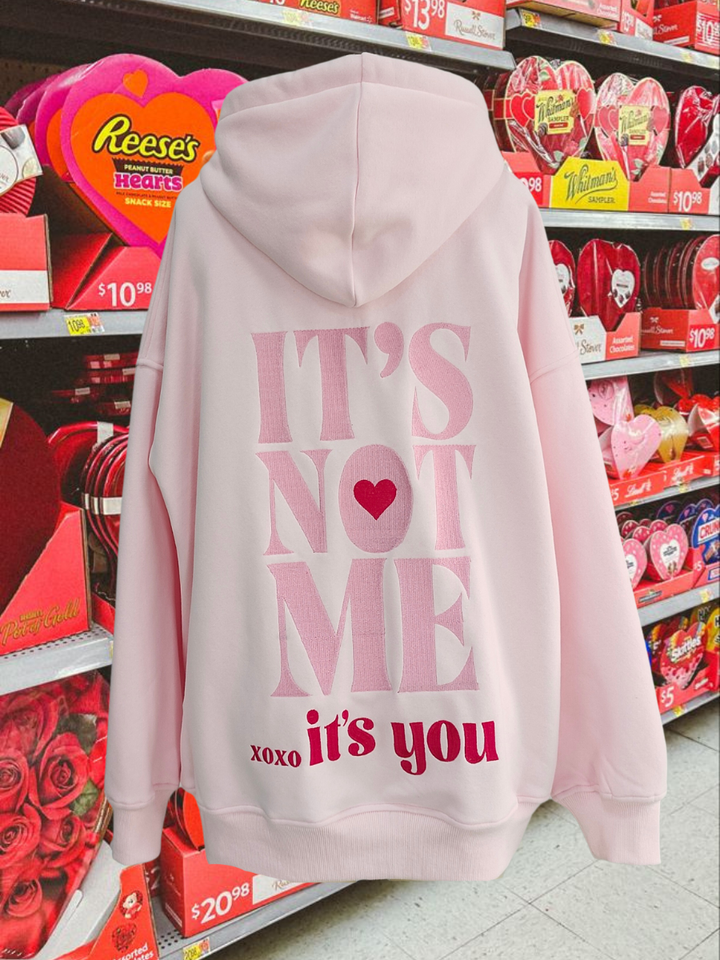 IT'S NOT ME IT'S YOU EMBROIDERED HOODIE